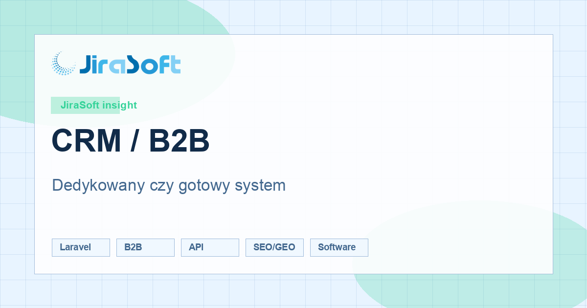 CRM dedykowany czy gotowy system - co wybrać dla B2B?